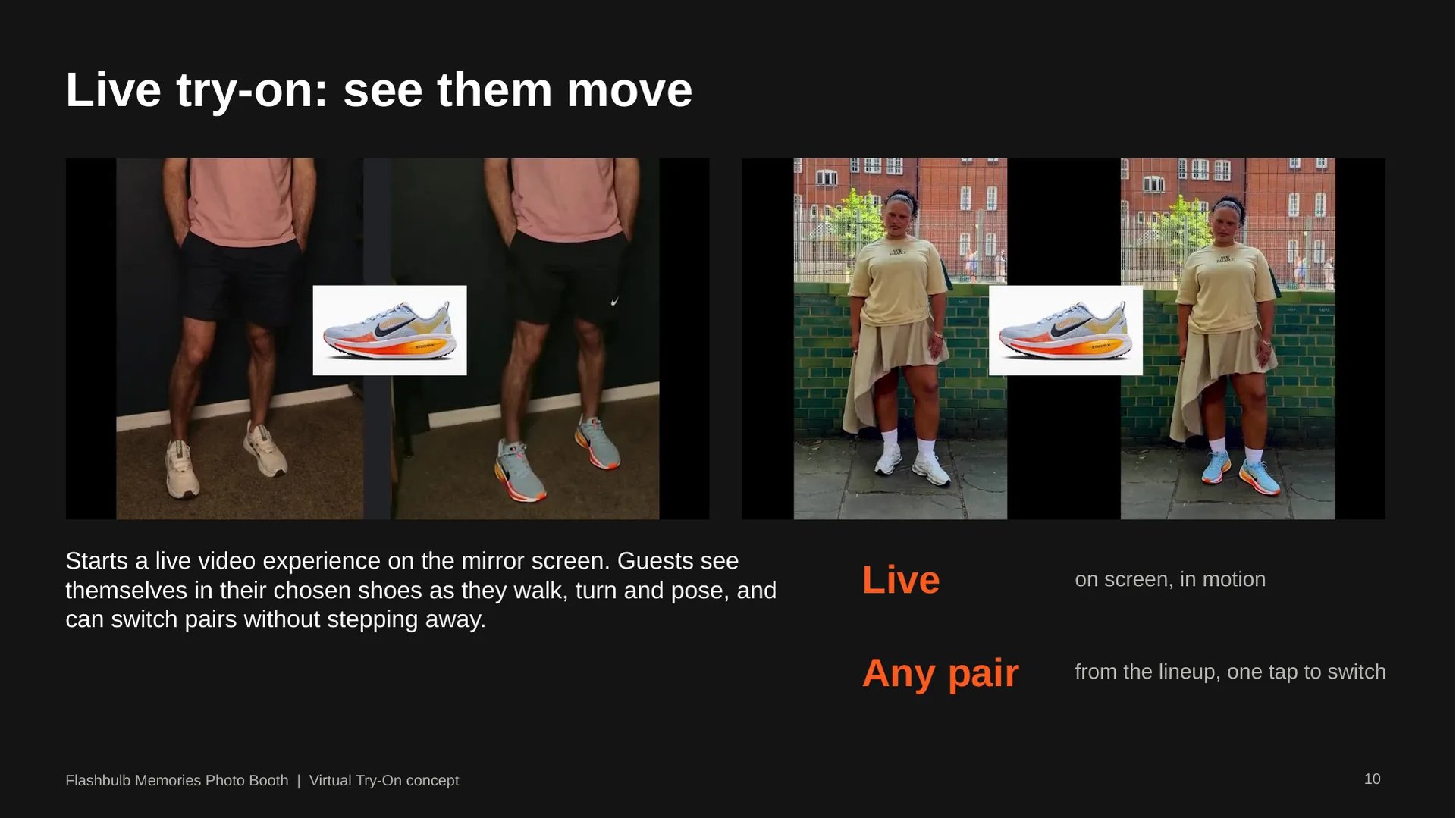 Live try-on: guests see the shoes on screen as they walk, turn and pose, and switch pairs with one tap
